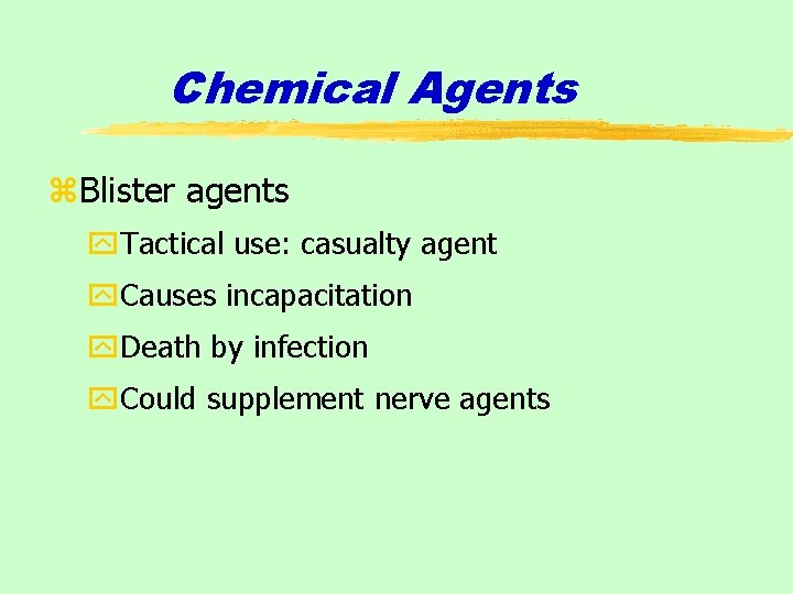 Chemical Agents z. Blister agents y. Tactical use: casualty agent y. Causes incapacitation y.