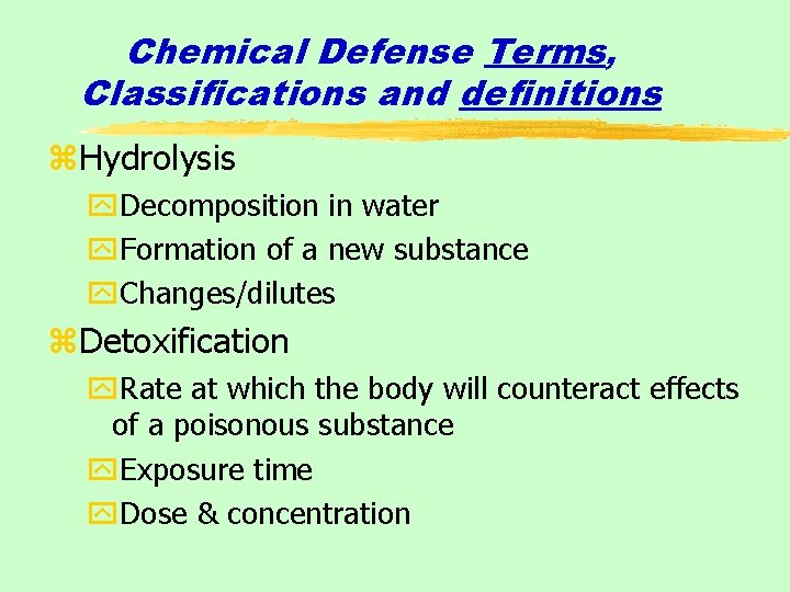 Chemical Defense Terms, Classifications and definitions z. Hydrolysis y. Decomposition in water y. Formation