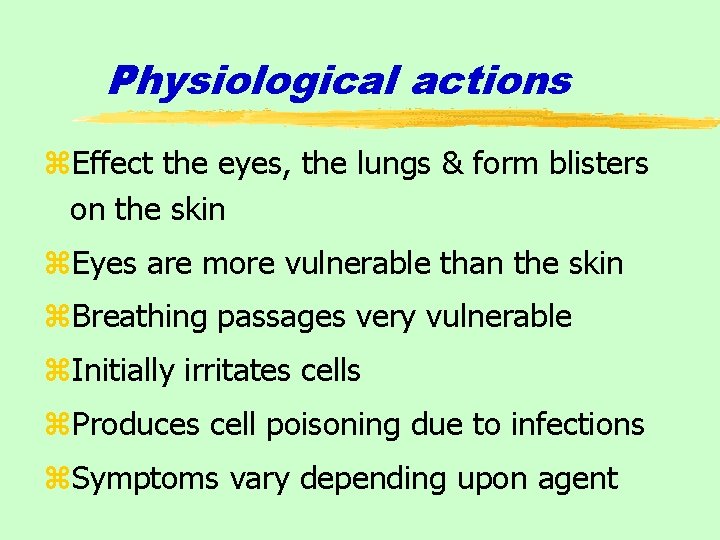 Physiological actions z. Effect the eyes, the lungs & form blisters on the skin