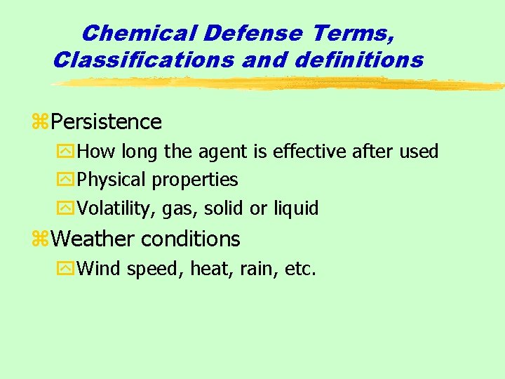 Chemical Defense Terms, Classifications and definitions z. Persistence y. How long the agent is