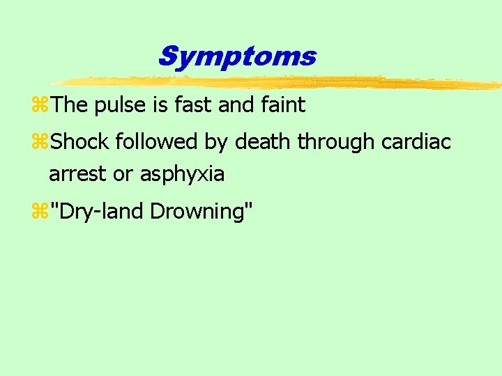 Symptoms z. The pulse is fast and faint z. Shock followed by death through