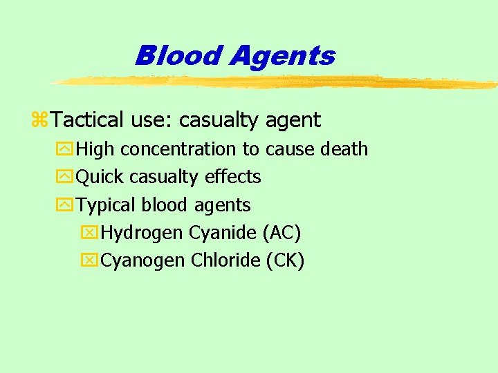 Blood Agents z. Tactical use: casualty agent y. High concentration to cause death y.