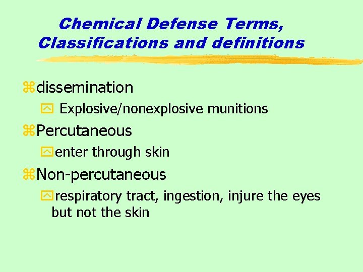 Chemical Defense Terms, Classifications and definitions zdissemination y Explosive/nonexplosive munitions z. Percutaneous yenter through