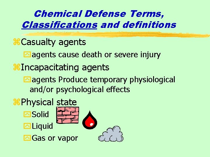 Chemical Defense Terms, Classifications and definitions z. Casualty agents yagents cause death or severe