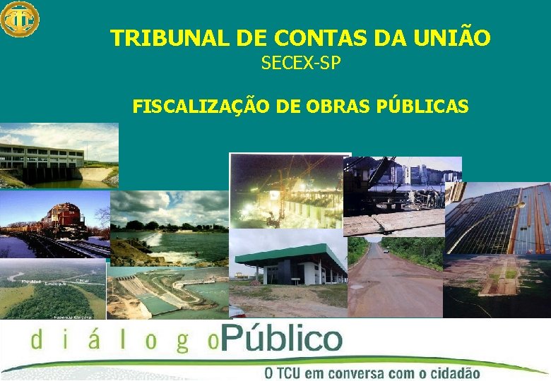 TRIBUNAL DE CONTAS DA UNIÃO SECEX-SP FISCALIZAÇÃO DE OBRAS PÚBLICAS 