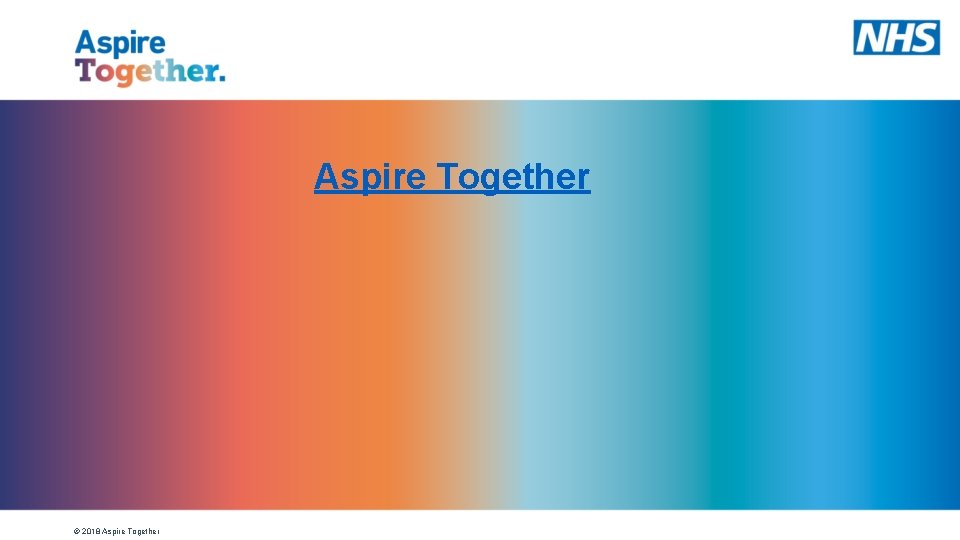 Aspire Together © 2018 Aspire Together 