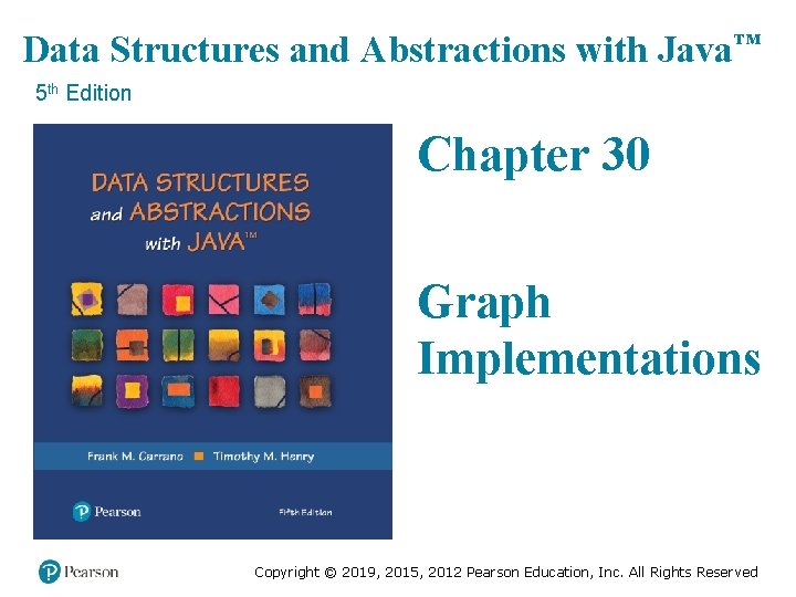 Data Structures and Abstractions with Java™ 5 th Edition Chapter 30 Graph Implementations Copyright