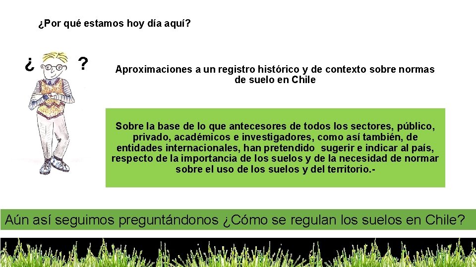 ¿Por qué estamos hoy día aquí? ¿ ? Aproximaciones a un registro histórico y