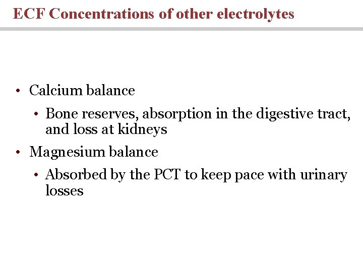 ECF Concentrations of other electrolytes • Calcium balance • Bone reserves, absorption in the