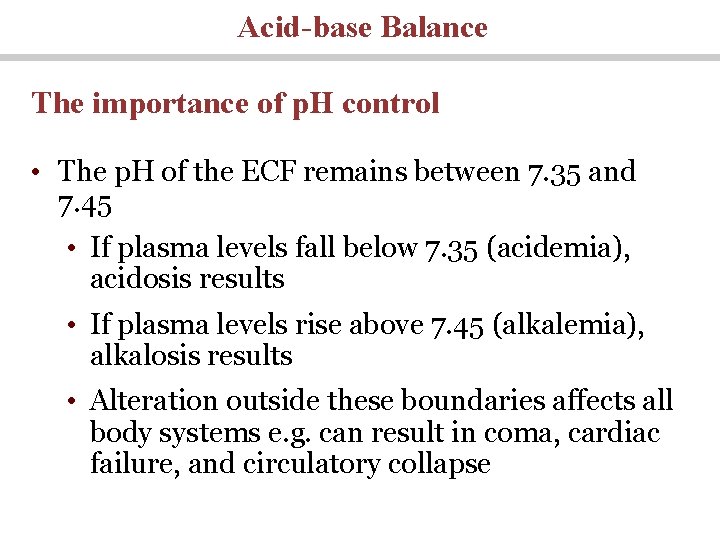 Acid-base Balance The importance of p. H control • The p. H of the
