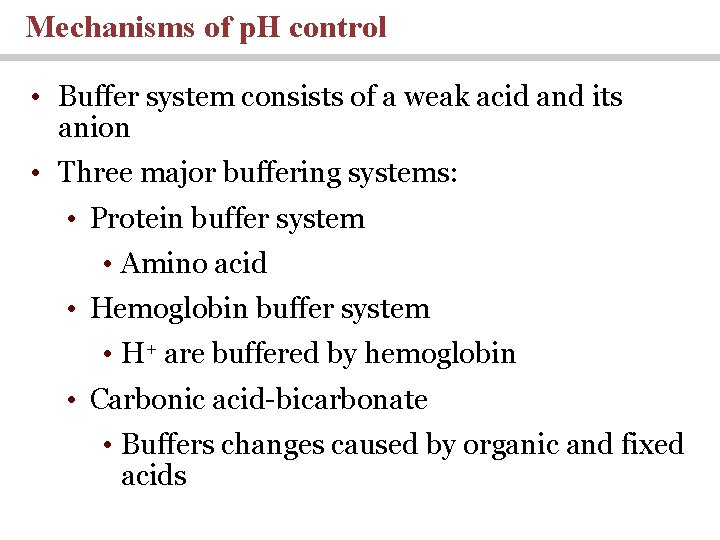 Mechanisms of p. H control • Buffer system consists of a weak acid and