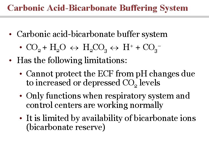 Carbonic Acid-Bicarbonate Buffering System • Carbonic acid-bicarbonate buffer system • CO 2 + H