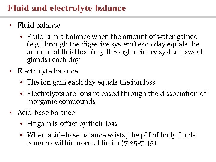 Fluid and electrolyte balance • Fluid is in a balance when the amount of