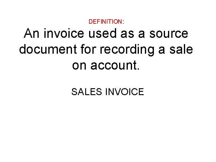 DEFINITION: An invoice used as a source document for recording a sale on account.