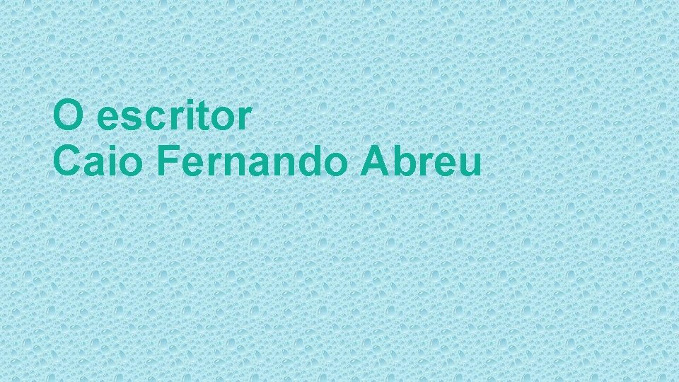 O escritor Caio Fernando Abreu 