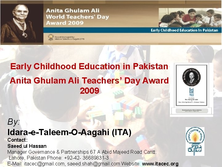 Early Childhood Education in Pakistan Anita Ghulam Ali Teachers’ Day Award 2009 By: Idara-e-Taleem-O-Aagahi