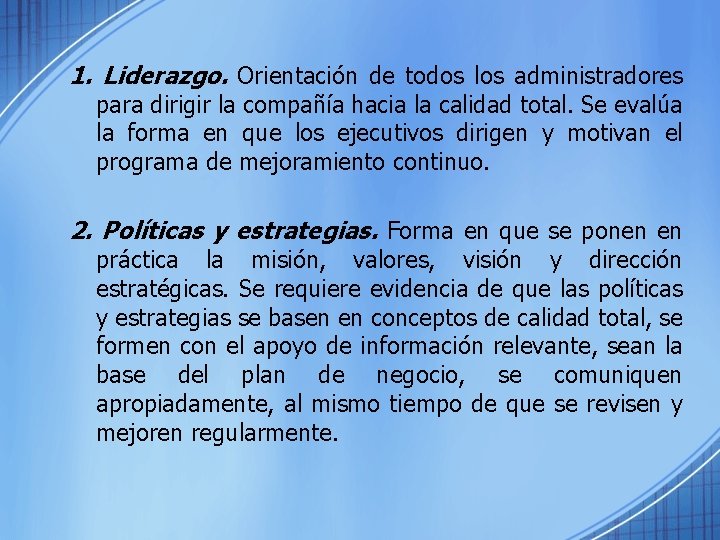 1. Liderazgo. Orientación de todos los administradores para dirigir la compañía hacia la calidad