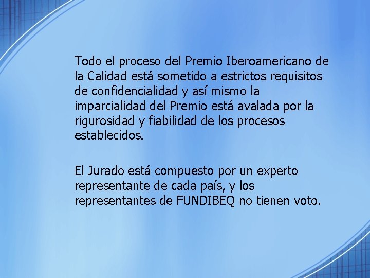 Todo el proceso del Premio Iberoamericano de la Calidad está sometido a estrictos requisitos