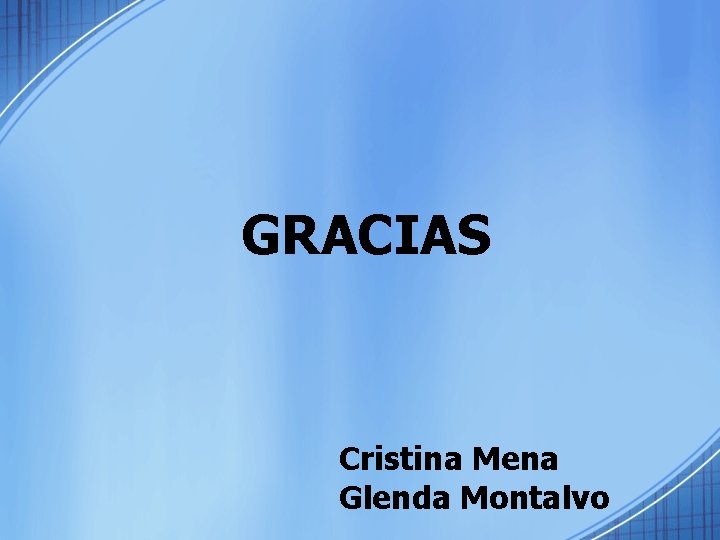 GRACIAS Cristina Mena Glenda Montalvo 