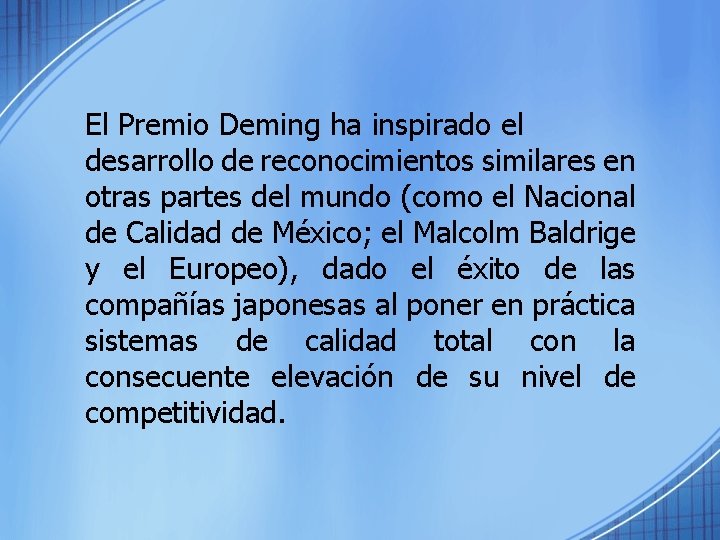 El Premio Deming ha inspirado el desarrollo de reconocimientos similares en otras partes del