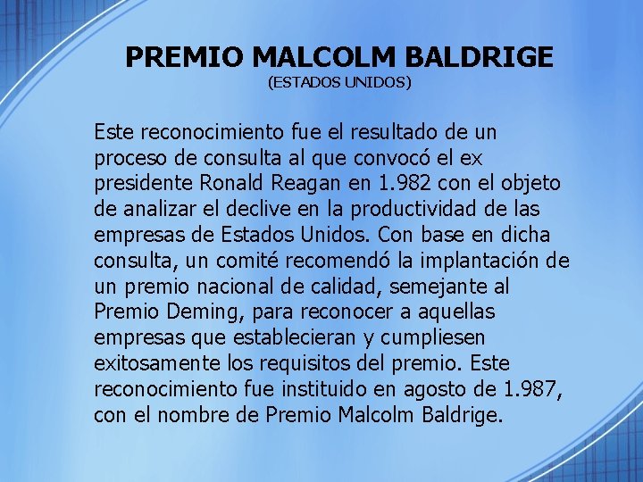 PREMIO MALCOLM BALDRIGE (ESTADOS UNIDOS) Este reconocimiento fue el resultado de un proceso de