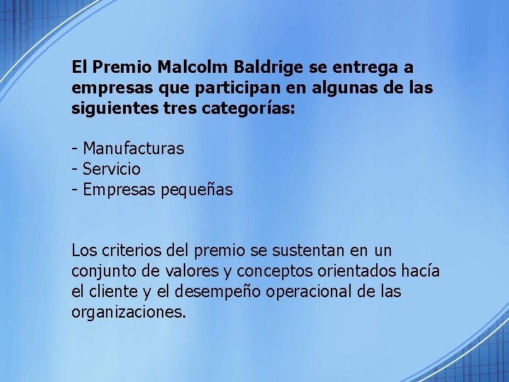 El Premio Malcolm Baldrige se entrega a empresas que participan en algunas de las