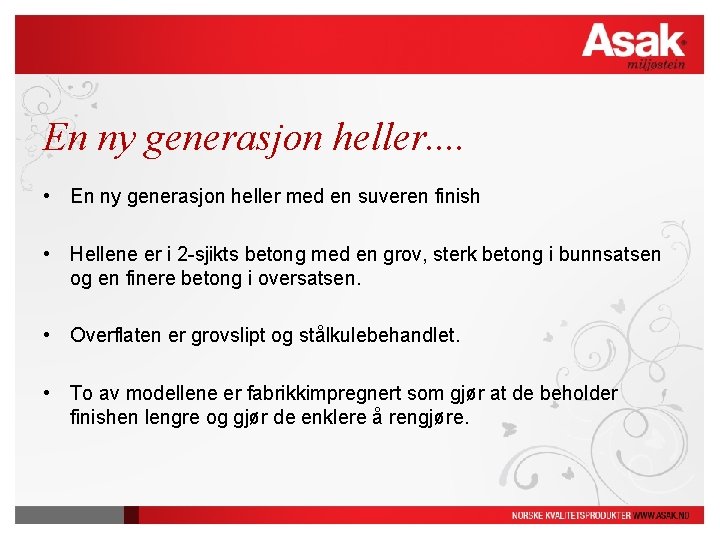 En ny generasjon heller. . • En ny generasjon heller med en suveren finish