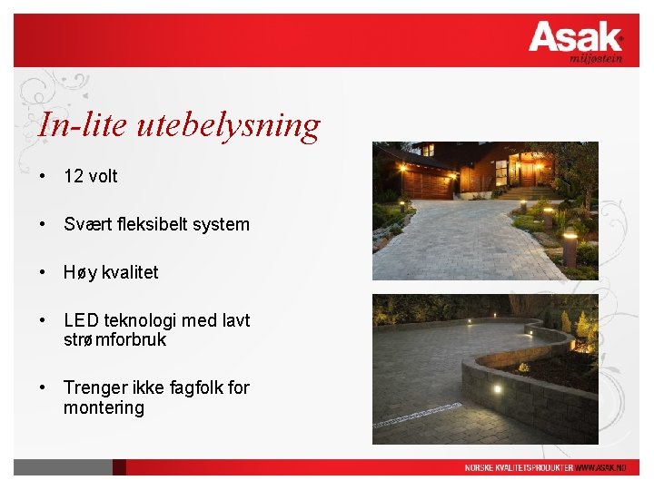 In-lite utebelysning • 12 volt • Svært fleksibelt system • Høy kvalitet • LED