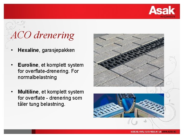 ACO drenering • Hexaline, garasjepakken • Euroline, et komplett system for overflate-drenering. For normalbelastning