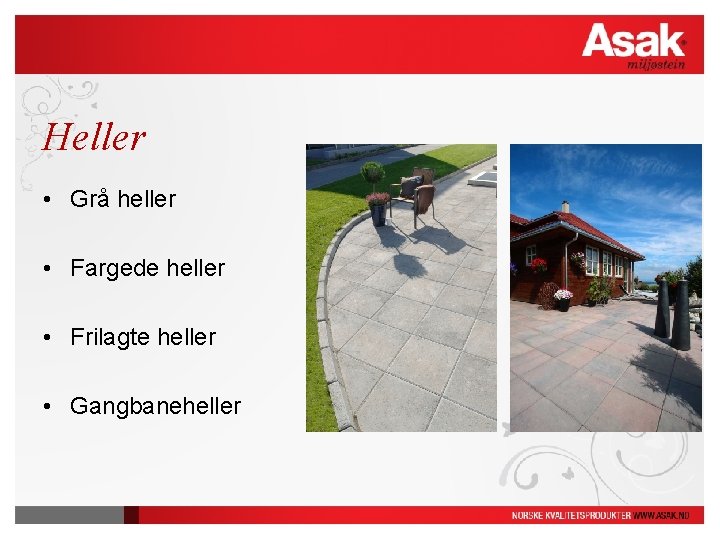 Heller • Grå heller • Fargede heller • Frilagte heller • Gangbaneheller 