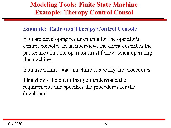 Modeling Tools: Finite State Machine Example: Therapy Control Consol Example: Radiation Therapy Control Console