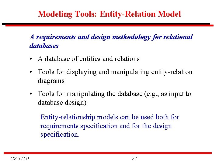 Modeling Tools: Entity-Relation Model A requirements and design methodology for relational databases • A