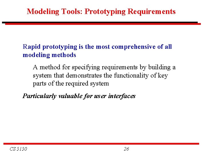 Modeling Tools: Prototyping Requirements Rapid prototyping is the most comprehensive of all modeling methods