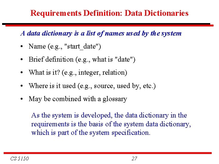 Requirements Definition: Data Dictionaries A data dictionary is a list of names used by