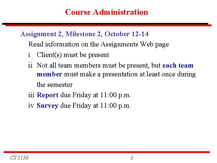 Course Administration Assignment 2, Milestone 2, October 12 -14 Read information on the Assignments