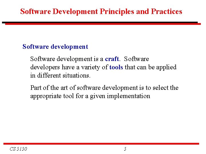 Software Development Principles and Practices Software development is a craft. Software developers have a