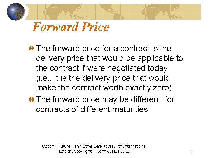 Forward Price The forward price for a contract is the delivery price that would