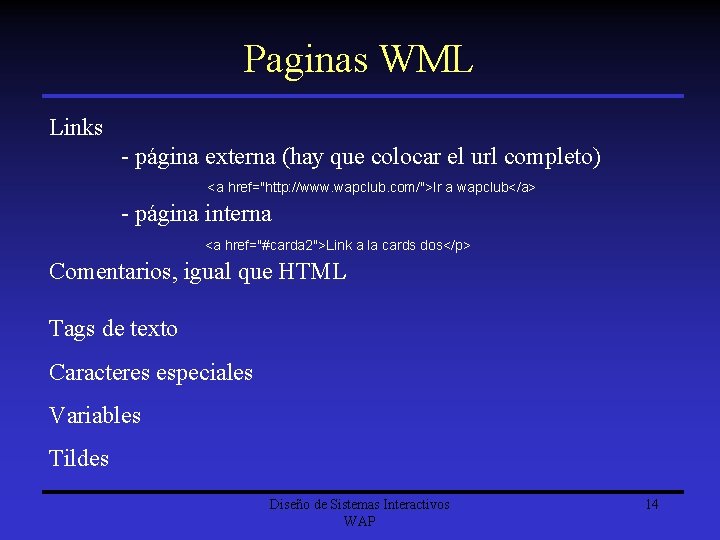 Paginas WML Links - página externa (hay que colocar el url completo) <a href="http: