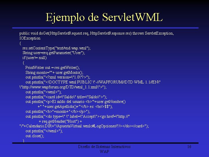 Ejemplo de Servlet. WML public void do. Get(Http. Servlet. Request req, Http. Servlet. Response