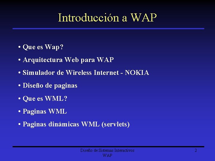 Introducción a WAP • Que es Wap? • Arquitectura Web para WAP • Simulador