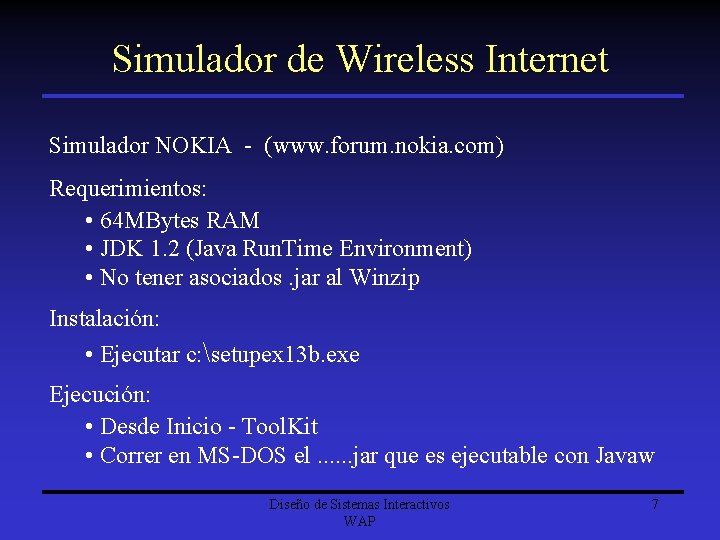 Simulador de Wireless Internet Simulador NOKIA - (www. forum. nokia. com) Requerimientos: • 64