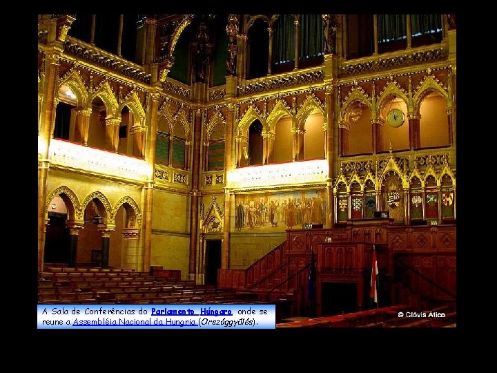 A Sala de Conferências do Parlamento Húngaro, onde se reune a Assembléia Nacional da