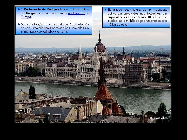 ® O Parlamento de Budapeste é o maior edifício da Hungria e o segundo