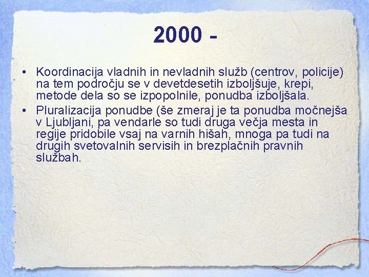 2000 • Koordinacija vladnih in nevladnih služb (centrov, policije) na tem področju se v