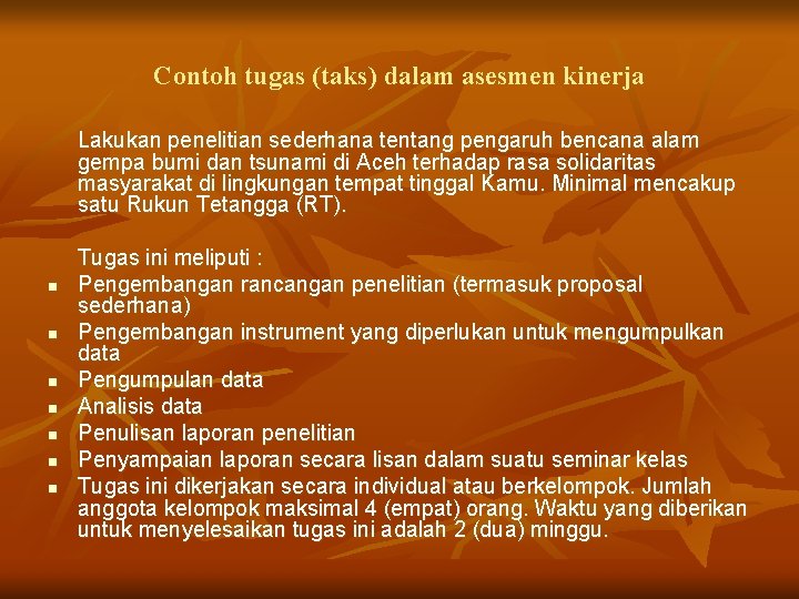 Contoh tugas (taks) dalam asesmen kinerja Lakukan penelitian sederhana tentang pengaruh bencana alam gempa