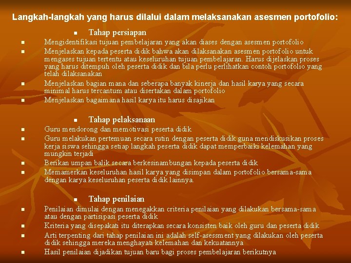 Langkah-langkah yang harus dilalui dalam melaksanakan asesmen portofolio: n n n Mengidentifikasi tujuan pembelajaran