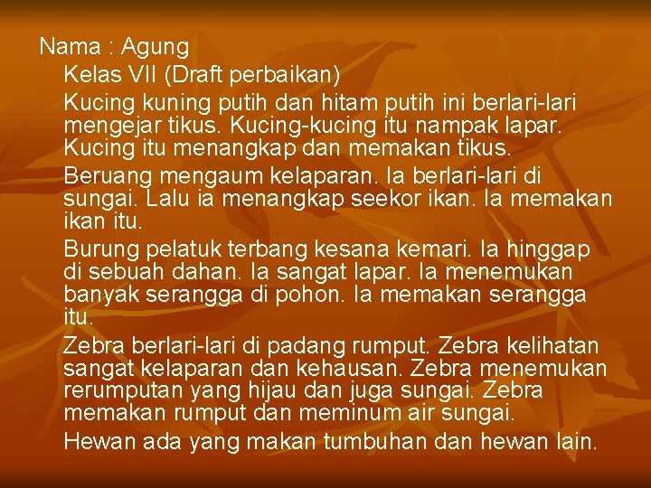 Nama : Agung Kelas VII (Draft perbaikan) Kucing kuning putih dan hitam putih ini