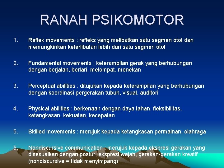 RANAH PSIKOMOTOR 1. Reflex movements : refleks yang melibatkan satu segmen otot dan memungkinkan