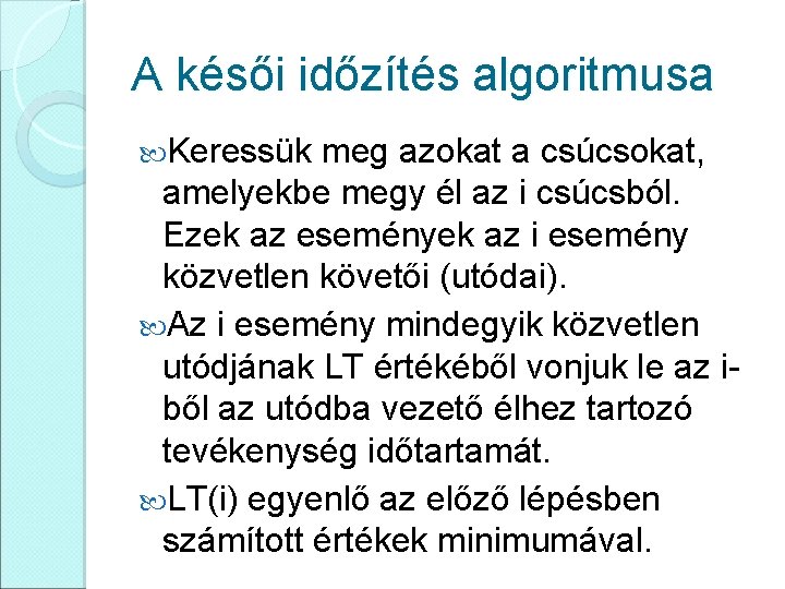 A késői időzítés algoritmusa Keressük meg azokat a csúcsokat, amelyekbe megy él az i