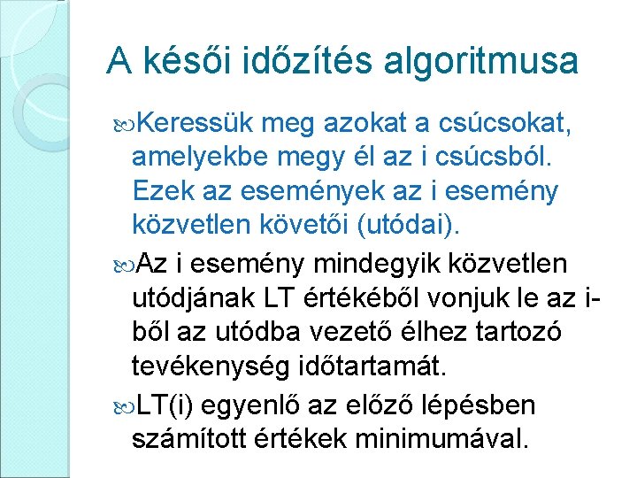 A késői időzítés algoritmusa Keressük meg azokat a csúcsokat, amelyekbe megy él az i